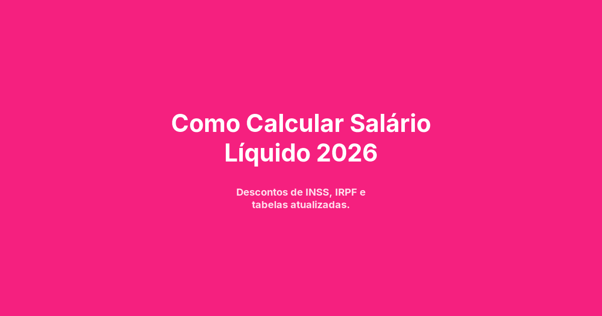 Como Calcular Salário Líquido 2026: Guia Completo