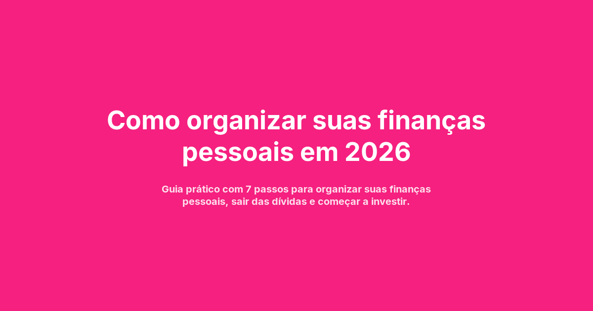 Como organizar suas finanças pessoais em 2026