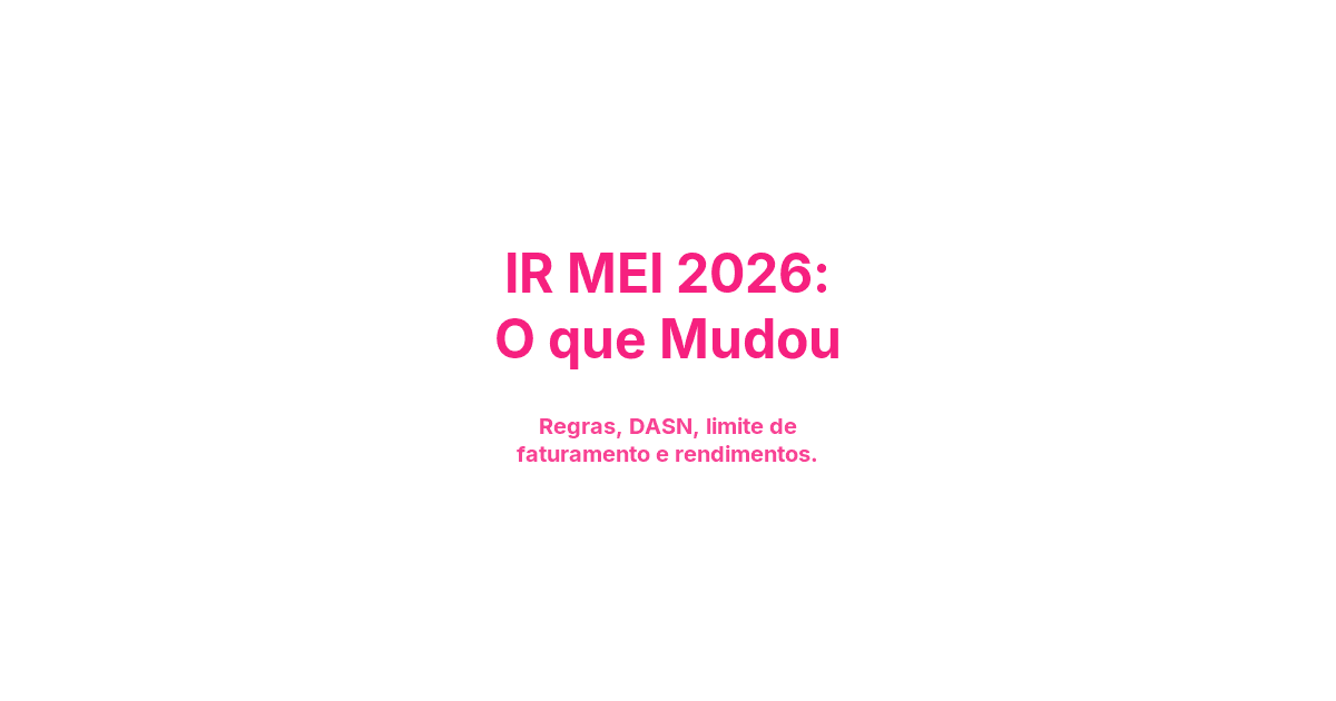 IR MEI 2026: O que Mudou
