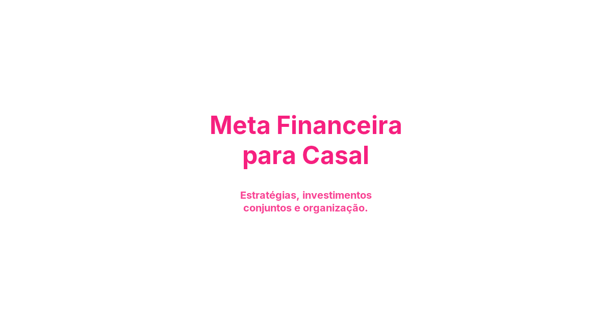 Meta Financeira para Casal