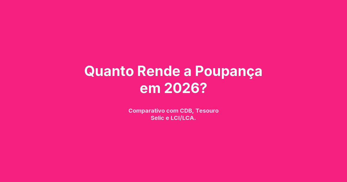 Quanto Rende a Poupança em 2026?