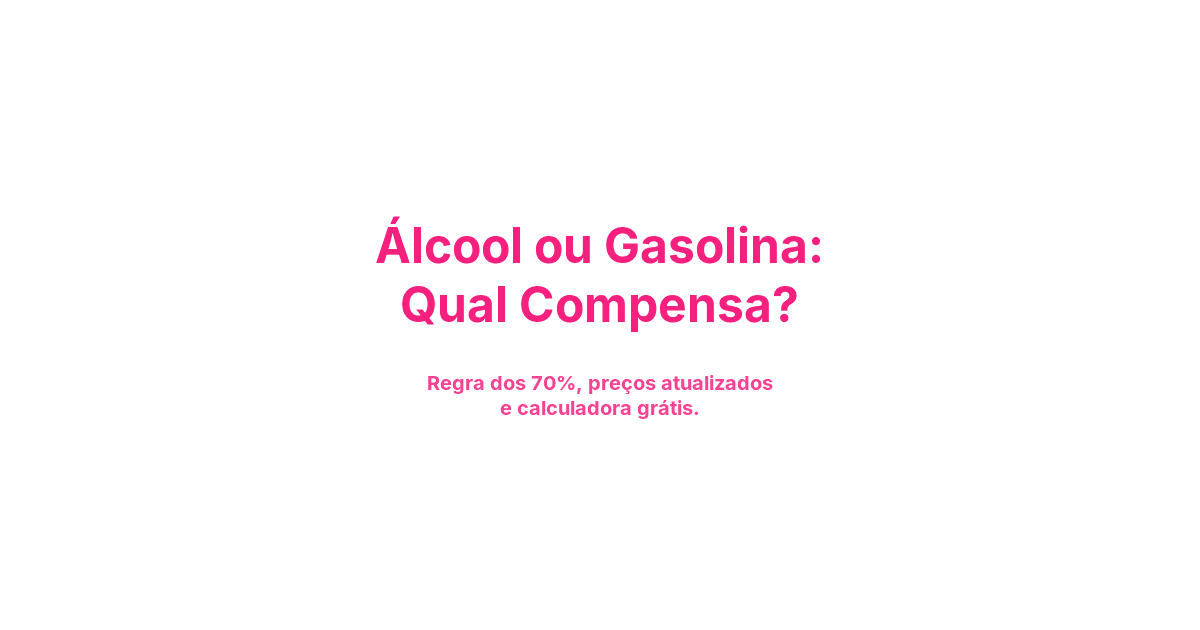 Álcool ou Gasolina: Como Calcular Qual Compensa