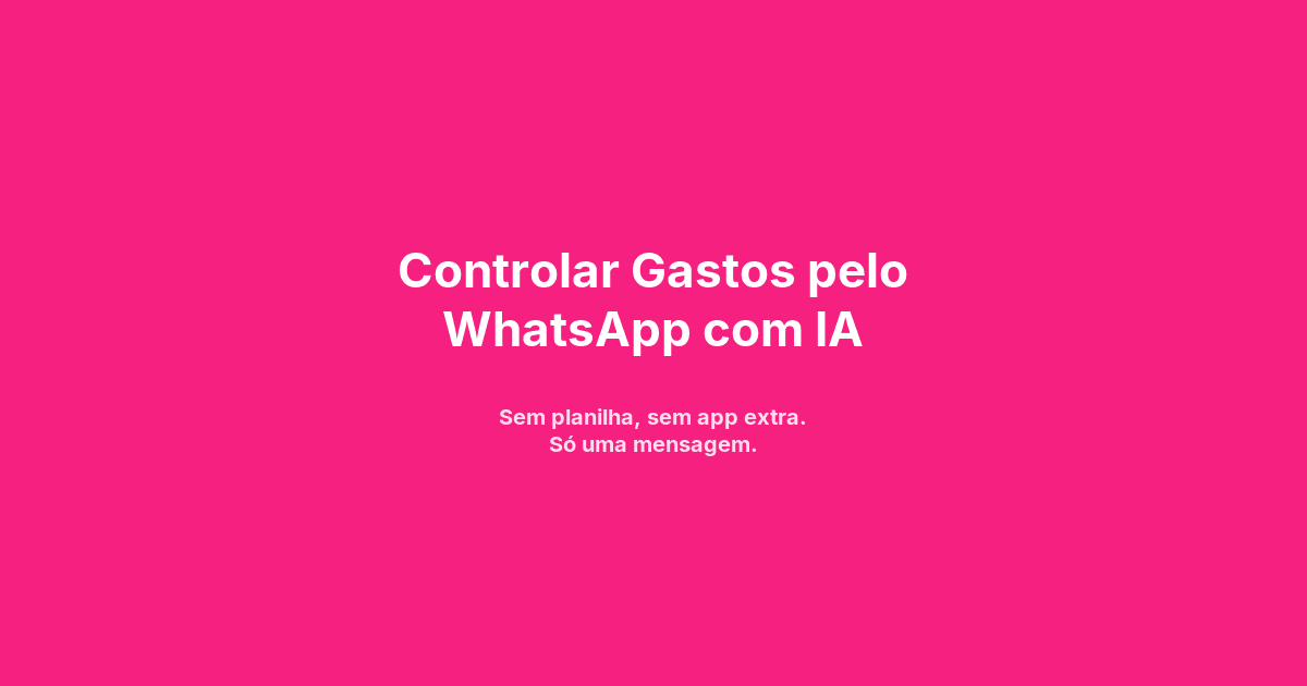 Controlar Gastos pelo WhatsApp com IA