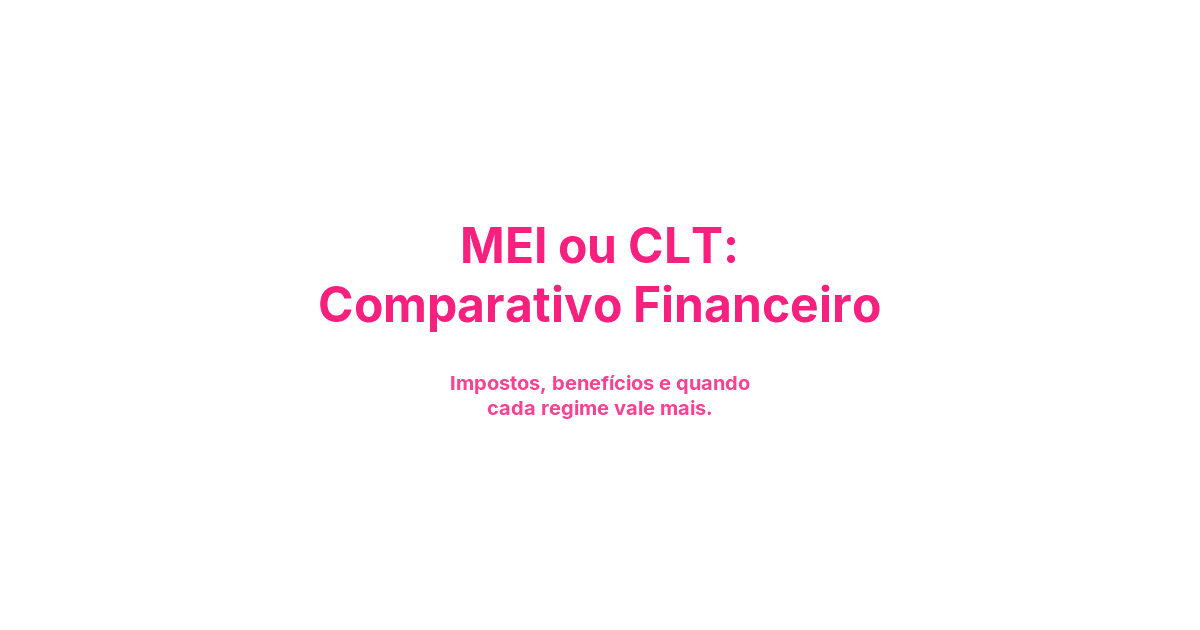 MEI ou CLT: Comparativo Financeiro